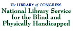 The Library of Congress The Library of Congress National Library Service for the Blind and Physically Handicapped.